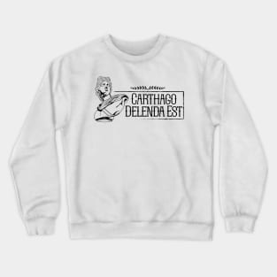 Latin saying - Carthago delenda est Crewneck Sweatshirt